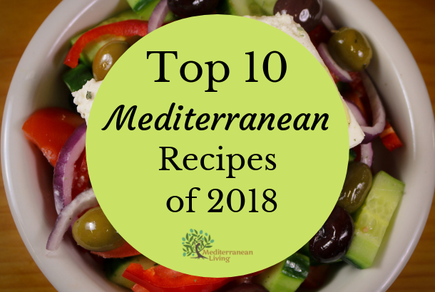 Mediterranean food Mediterranean recipes top 10 2018 Mediterranean living