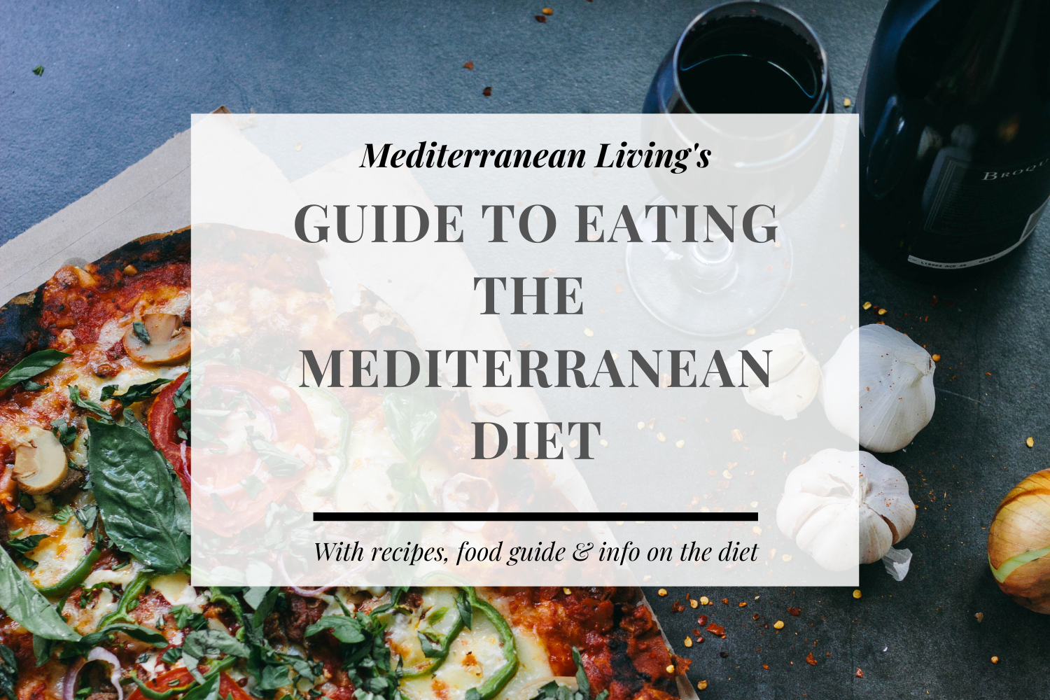 The ultimate guide to eating the Mediterranean Diet (1500 × 1000 px)