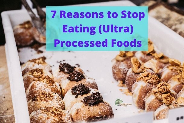 7 Reasons to Stop Eating (Ultra) Processed Foods
