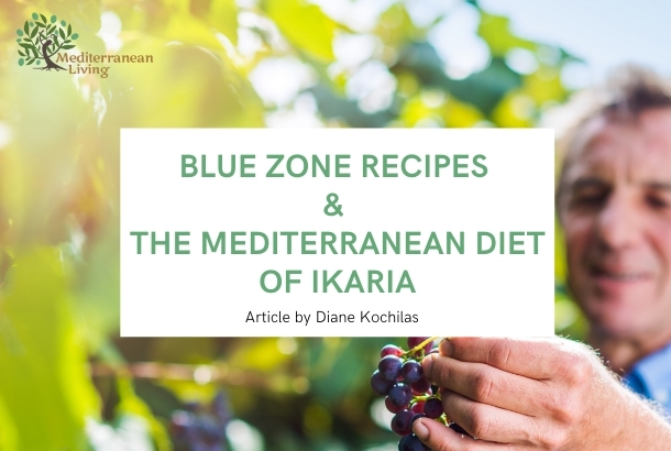 blue zone recipes and the Mediterranean Diet of Ikaria