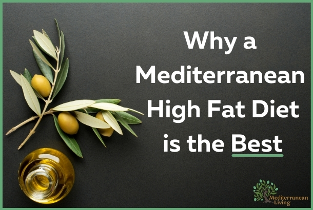 Why a Mediterranean High Fat Diet is the Best (with recipes)