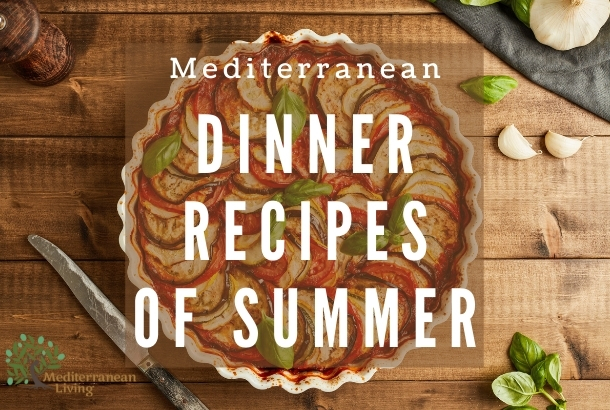 Mediterranean Dinner Recipes of Summer