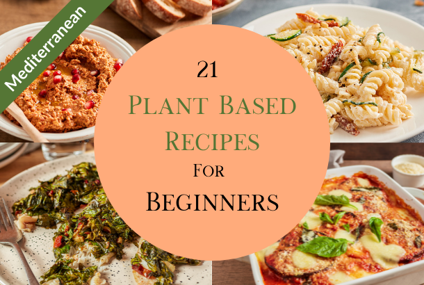21 Mediterranean Plant Based Recipes for Beginners