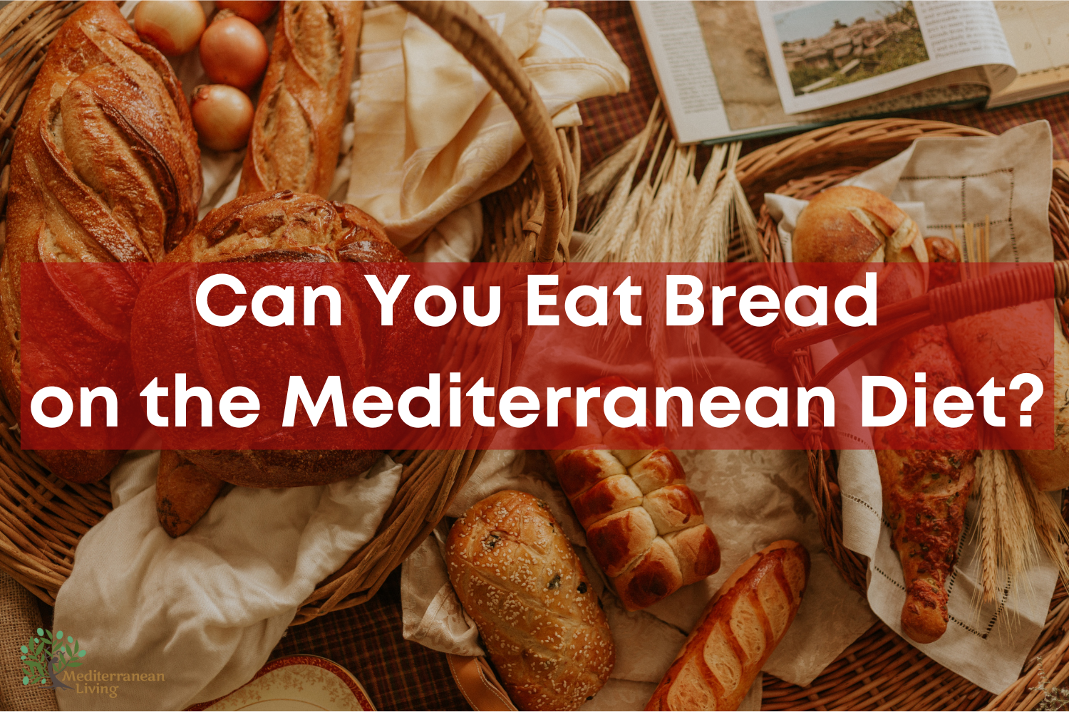 Can You Eat Bread on the Mediterranean Diet